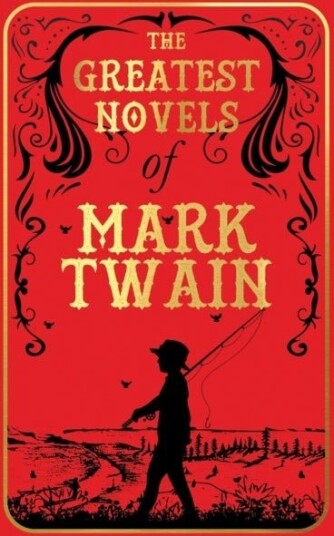 The Greatest Novels of Mark Twain The Greatest Novels of Mark Twain