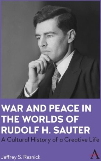 War and Peace in the Worlds of Rudolf H. Sauter War and Peace in the Worlds of Rudolf H. Sauter