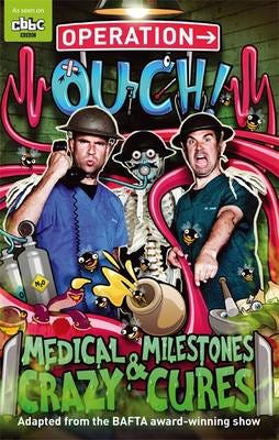 Operation Ouch: Medical Milestones and Crazy Cures Book 2 Operation Ouch: Medical Milestones and Crazy Cures Book 2