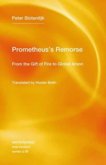 Prometheus'S Remorse Av Peter Sloterdijk, Hunter Bolin