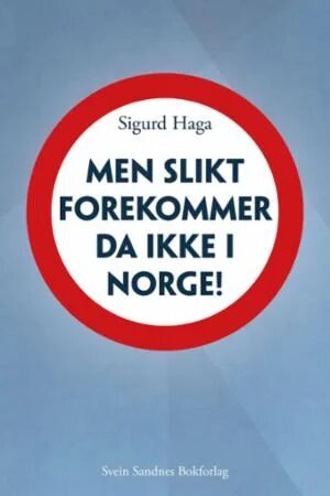 Men Slikt Forekommer Da Ikke I Norge! Av Sigurd Haga