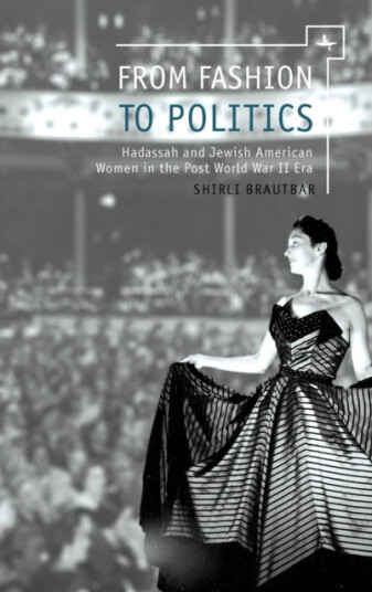 From Fashion to Politics Hadassah and Jewish American Women in the Post World War II Era From Fashion to Politics Hadassah and Jewish American Women in the Post World War II Era
