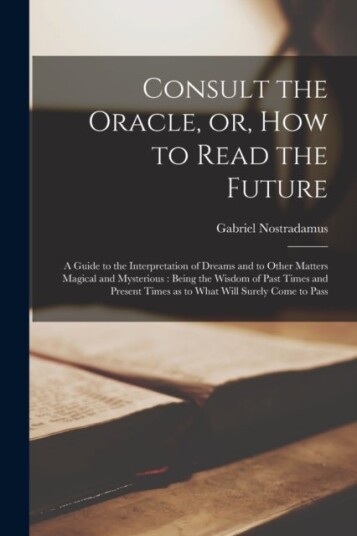 Consult the Oracle or How to Read the Future Consult the Oracle or How to Read the Future