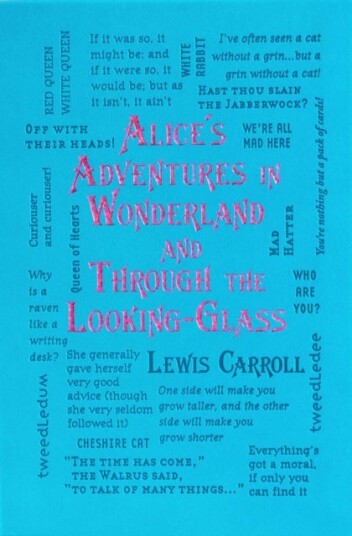 Alice's Adventures in Wonderland and Through the Looking Glass Alice's Adventures in Wonderland and Through the Looking Glass