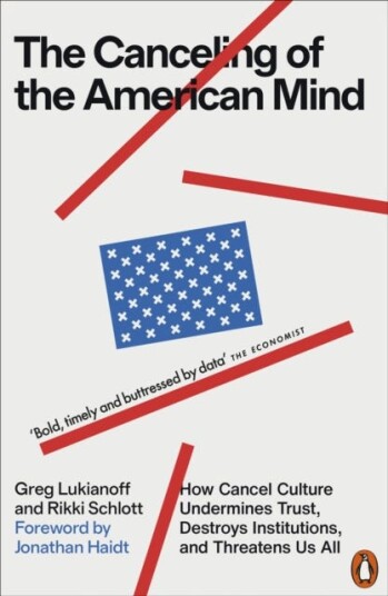 The Canceling of the American Mind How Cancel Culture Undermines Trust, Destroys Institutions, and Threatens Us All The Canceling of the American Mind How Cancel Culture Undermines Trust, Destroys Institutions, and Threatens Us All