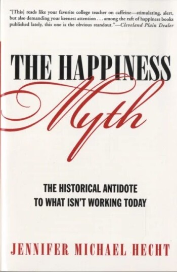 The Happiness Myth Av Jennifer Hecht