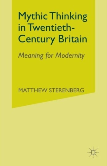 Mythic Thinking in Twentieth Century Britain