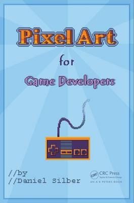Pixel Art For Game Developers Av Daniel Silber