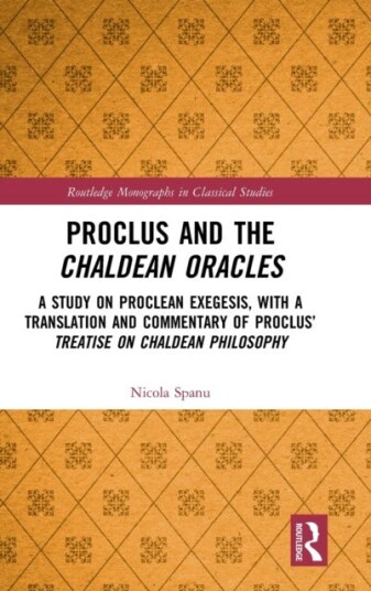 Proclus And The Chaldean Oracles Av Nicola Spanu