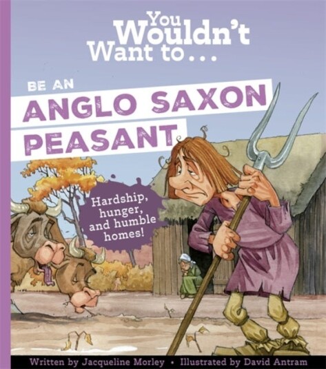 You Wouldn't Want To Be An AngloSaxon Peasant!