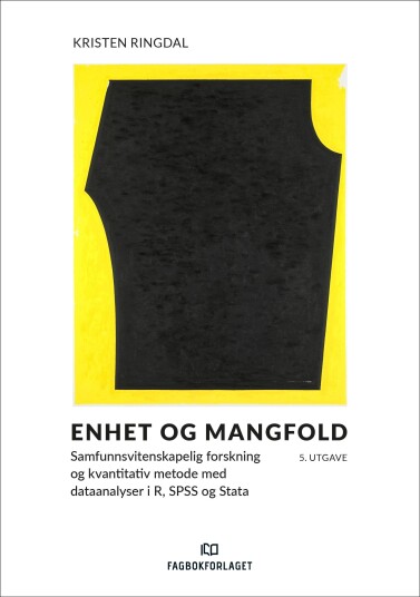 Enhet og mangfold samfunnsvitenskapelig forskning og kvantitativ metode med dataanalyser i R, SPSS og Stata Enhet og mangfold samfunnsvitenskapelig forskning og kvantitativ metode med dataanalyser i R, SPSS og Stata