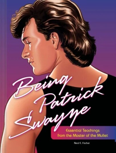 Being Patrick Swayze av Neal E. Fischer