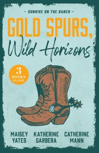 Gold Spurs Wild Horizons: Sunrise On The Ranch Gold Spurs Wild Horizons: Sunrise On The Ranch