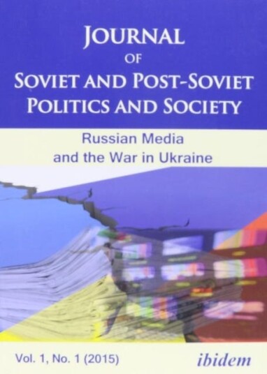 Journal of Soviet and PostSoviet Politics and S The Russian Media and the War in Ukraine, Vol. 1, No. 1 (2015)