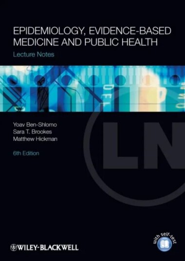 Epidemiology, Evidence-Based Medicine And Public Health Av Yoav (University Of Bristol) Ben-Shlomo, Sara (University Of Bristol) Brookes, Matthew (Uni