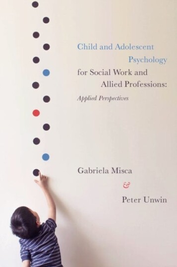 Child and Adolescent Psychology for Social Work and Allied Professions Applied Perspectives Child and Adolescent Psychology for Social Work and Allied Professions Applied Perspectives