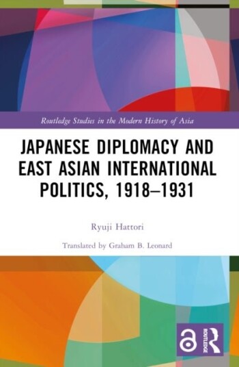 Japanese Diplomacy and East Asian International Politics 1918–1931