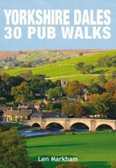 Yorkshire Dales 30 Pub Walks Av Len Markham