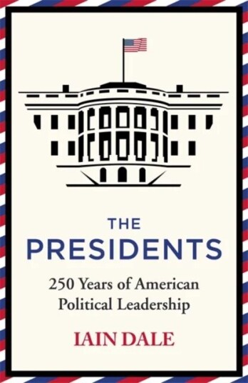 The Presidents Av Iain Dale The Presidents Av Iain Dale