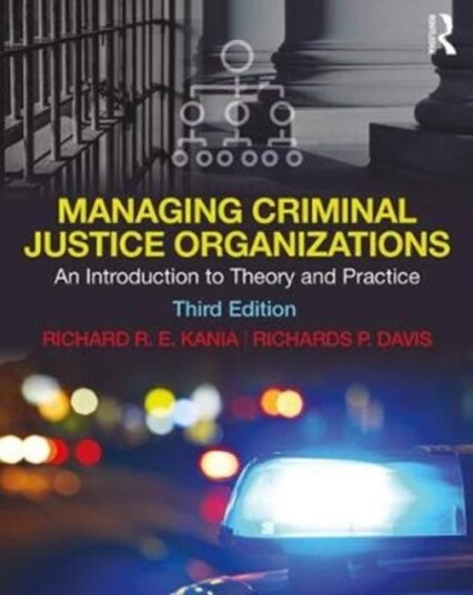 Managing Criminal Justice Organizations Av Richard Kania, Richards Davis