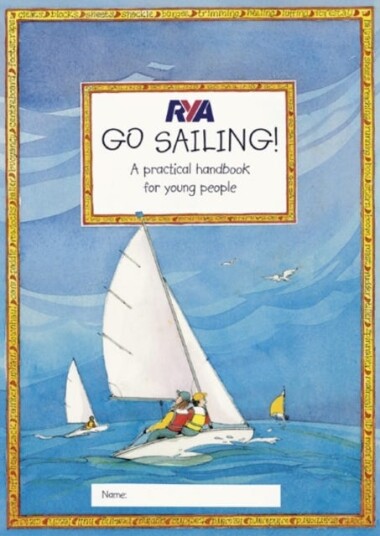RYA Go Sailing A Practical Guide for Young People RYA Go Sailing A Practical Guide for Young People