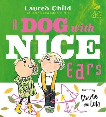 Charlie And Lola: A Dog With Nice Ears Av Lauren Child