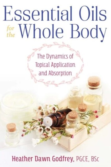 Essential Oils For The Whole Body Av Heather Dawn Pgce Bsc Godfrey