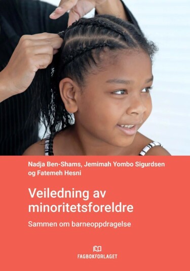 Veiledning Av Minoritetsforeldre Av Nadja Ben-Shams, Fatemeh Hesni, Jemimah Yombo Sigurdsen