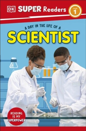DK Super Readers Level 1 A Day in the Life of a Scientist DK Super Readers Level 1 A Day in the Life of a Scientist
