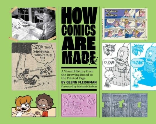 How Comics Are Made  A Visual History from the Drawing Board to the Printed Page