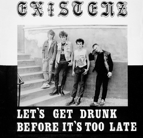 Existenz Lets Get Drunk Before Its Too Late Vinyl