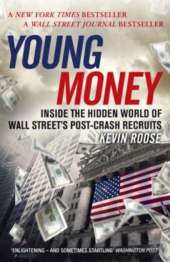 Young Money  Inside the Hidden World of Wall Street's PostCrash Recruits