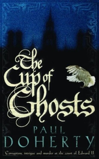 The Cup Of Ghosts (Mathilde Of Westminster Trilogy, Book 1) Av Paul Doherty The Cup Of Ghosts (Mathilde Of Westminster Trilogy, Book 1) Av Paul Doherty