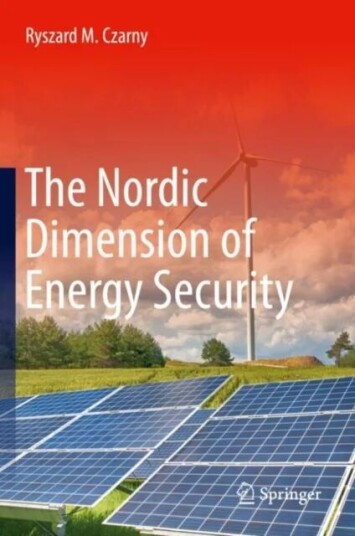 The Nordic Dimension Of Energy Security Av Ryszard M. Czarny