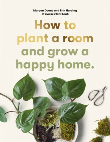 How To Plant A Room Av Erin Harding, Morgan Doane