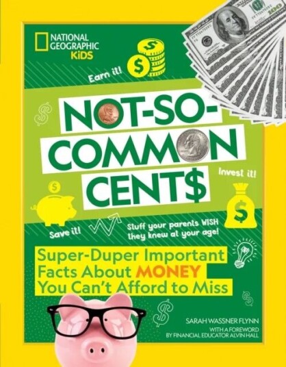 Not-So-Common Cents Av Sarah Wassner Flynn, National Geographic Kids
