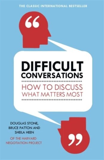 Difficult Conversations Av Bruce Patton, Douglas Stone, Sheila Heen Difficult Conversations Av Bruce Patton, Douglas Stone, Sheila Heen