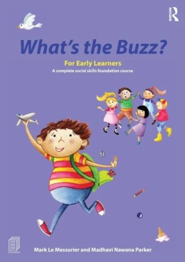 What'S The Buzz? For Early Learners Av Mark (Education Consultant Australia) Le Messurier, Madhavi (Behaviour Consultant Australia) Nawana Parker