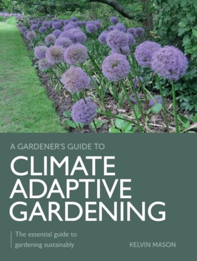 Climate Adaptive Gardening The essential guide to gardening sustainably