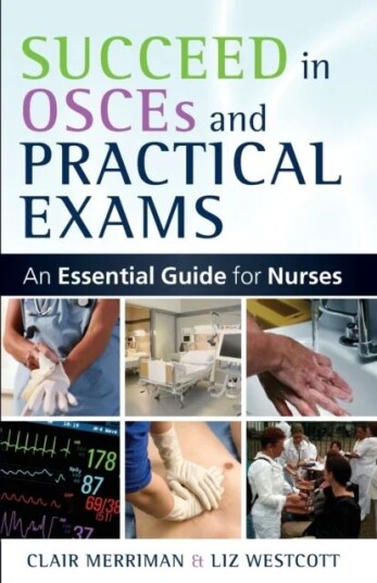 Succeed In Osces And Practical Exams: An Essential Guide For Nurses Av Clair Merriman, Liz Westcott
