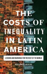 Sánchez-Ancochea Diego The Costs of Inequality in Latin America