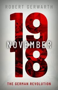 November 1918 Av Robert (Professor Of Modern History At Ucd And Director Of The Centre For War Studies) Gerwarth