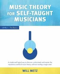 Metz Will Music Theory for the Self-Taught Musician