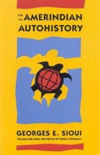 Sioui George E. For an Amerindian Autohistory