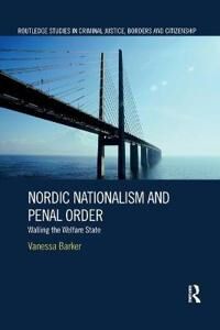 Barker Vanessa Nordic Nationalism and Penal Order