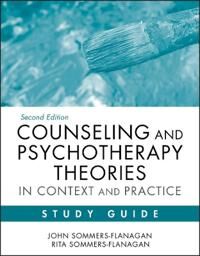 Sommers–Flanaga J Counseling and Psychotherapy Theories in Context and Practice Study Guide 2e