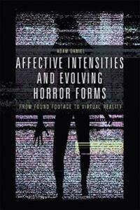 Affective Intensities And Evolving Horror Forms Av Adam Daniel