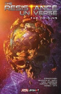 Straczynski J. Michael The Resistance Universe: The Origins: The Origins