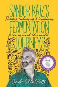 Sandor Katz'S Fermentation Journeys Av Sandor Ellix Katz