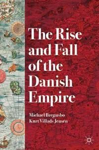 The Rise And Fall Of The Danish Empire Av Michael Bregnsbo, Kurt Villads Jensen The Rise And Fall Of The Danish Empire Av Michael Bregnsbo, Kurt Villads Jensen
